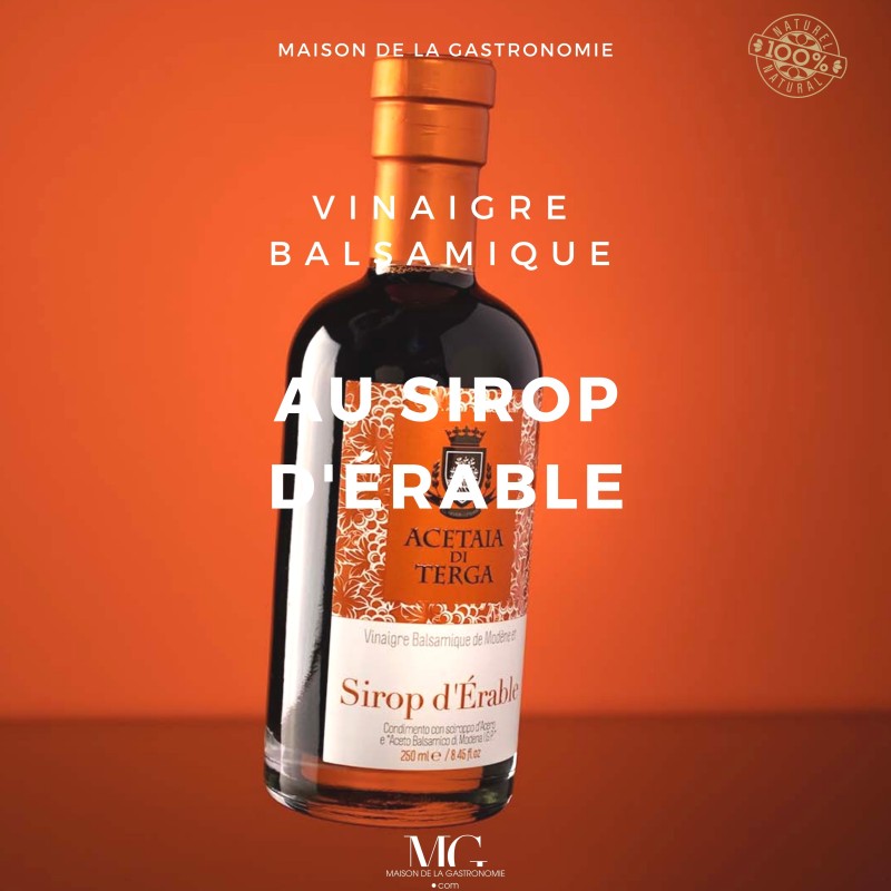 VINAIGRE BALSAMIQUE DE MODENE IGP ET SIROP D'ERABLE ACETAIA DI TERGA PREMIUM