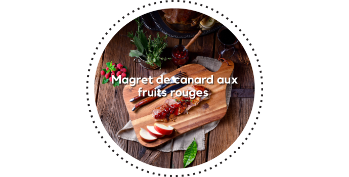 Magret de canard aux fruits rouges 